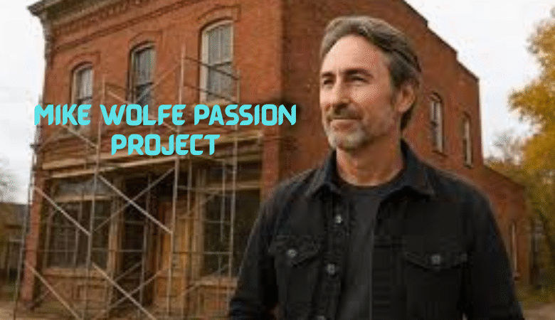 mike wolfe passion project
